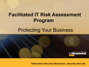 Facilitated IT Risk Assessment Program Protecting Your Business Information Security Awareness | security.uwm.edu