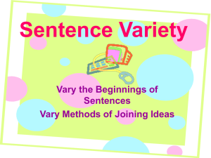 Sentence Variety Vary the Beginnings of Sentences Vary Methods of Joining Ideas