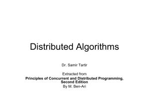 Distributed Algorithms Dr. Samir Tartir Extracted from By M. Ben-Ari
