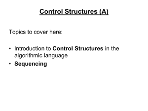 Control Structures (A) Topics to cover here: Control Structures algorithmic language