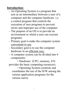 Introduction: - An Operating System is a program that