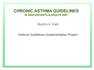 CHRONIC ASTHMA GUIDELINES Bushra A. Hadi Asthma Guidelines Implementation Project