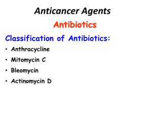 Anticancer Agents Antibiotics Classification of Antibiotics: •