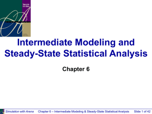 Intermediate Modeling and Steady-State Statistical Analysis Chapter 6 Simulation with Arena