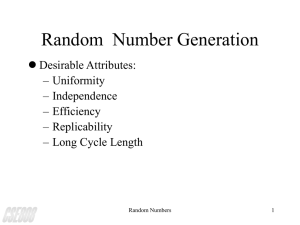 Random  Number Generation  Desirable Attributes: – Uniformity – Independence