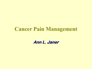 Cancer Pain Management Ann L. Janer