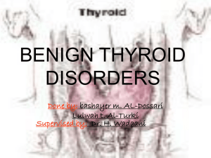 BENIGN THYROID DISORDERS Done by: Supervised by: