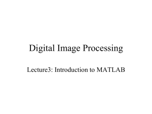 Digital Image Processing Lecture3: Introduction to MATLAB