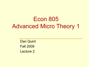 Econ 805 Advanced Micro Theory 1 Dan Quint Fall 2009