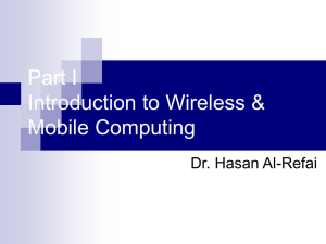 Part I Introduction to Wireless &amp; Mobile Computing Dr. Hasan Al-Refai