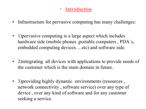 Introduction • Infrastructure for pervasive computing has many challenges: