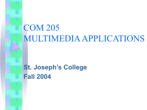 COM 205 MULTIMEDIA APPLICATIONS St. Joseph’s College Fall 2004
