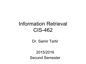 Information Retrieval CIS-462 Dr. Samir Tartir 2015/2016
