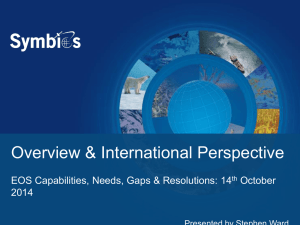 Overview &amp; International Perspective EOS Capabilities, Needs, Gaps &amp; Resolutions: 14 October 2014