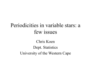 Periodicities in variable stars: a few issues Chris Koen Dept. Statistics