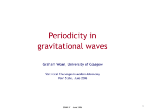 Periodicity in gravitational waves Graham Woan, University of Glasgow