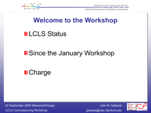 Welcome to the Workshop LCLS Status Since the January Workshop Charge