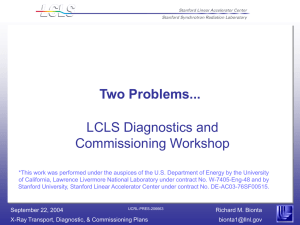 Two Problems... LCLS Diagnostics and Commissioning Workshop