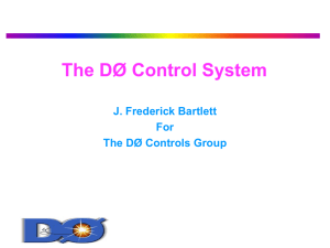 The DØ Control System J. Frederick Bartlett For The DØ Controls Group