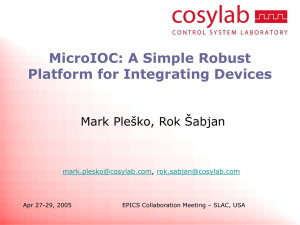 MicroIOC: A Simple Robust Platform for Integrating Devices Mark Pleško, Rok Šabjan
