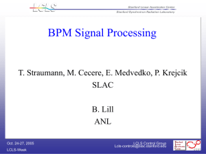 BPM Signal Processing T. Straumann, M. Cecere, E. Medvedko, P. Krejcik SLAC