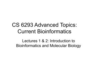 CS 6293 Advanced Topics: Current Bioinformatics Lectures 1 &amp; 2: Introduction to