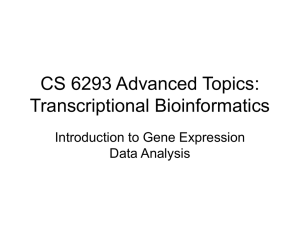 CS 6293 Advanced Topics: Transcriptional Bioinformatics Introduction to Gene Expression Data Analysis