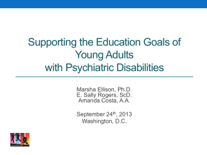 Supporting the Education Goals of Young Adults with Psychiatric Disabilities Marsha Ellison, Ph.D.