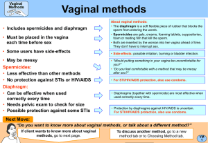 Vaginal methods Includes spermicides and diaphragm Must be placed in the vagina