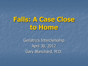 Falls: A Case Close to Home Geriatrics Interclerkship April 30, 2012