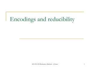 Encodings and reducibility 600.325/425 Declarative Methods - J. Eisner 1