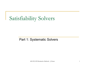 Satisfiability Solvers Part 1: Systematic Solvers 600.325/425 Declarative Methods - J. Eisner 1