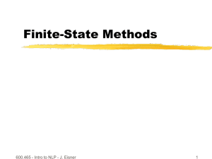 Finite-State Methods 600.465 - Intro to NLP - J. Eisner 1