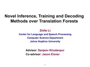 Novel Inference, Training and Decoding Methods over Translation Forests Zhifei Li Sanjeev Khudanpur