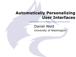 Automatically Personalizing User Interfaces Daniel Weld University of Washington