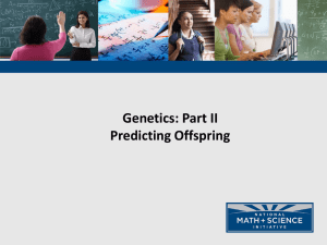Genetics: Part II Predicting Offspring