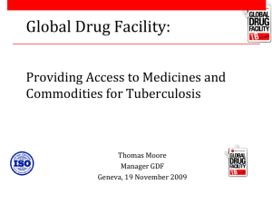 Global Drug Facility: Providing Access to Medicines and Commodities for Tuberculosis Thomas Moore