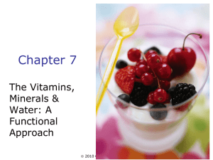 Chapter 7 The Vitamins, Minerals &amp; Water: A