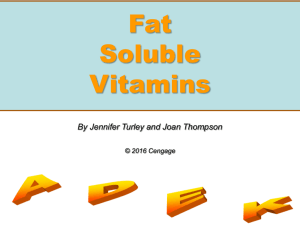 Fat Soluble Vitamins By Jennifer Turley and Joan Thompson