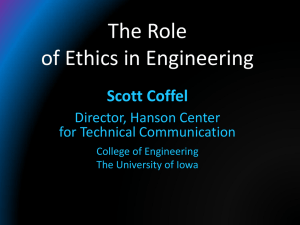 The Role of Ethics in Engineering Scott Coffel Director, Hanson Center
