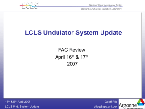 LCLS Undulator System Update FAC Review April 16 &amp; 17