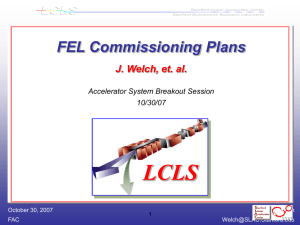 LCLS FEL Commissioning Plans J. Welch, et. al. Accelerator System Breakout Session