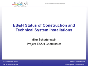 ES&amp;H Status of Construction and Technical System Installations Mike Scharfenstein Project ES&amp;H Coordinator