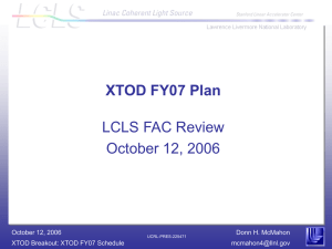 XTOD FY07 Plan LCLS FAC Review October 12, 2006 Donn H. McMahon