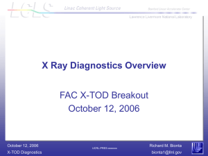 X Ray Diagnostics Overview FAC X-TOD Breakout October 12, 2006 Richard M. Bionta