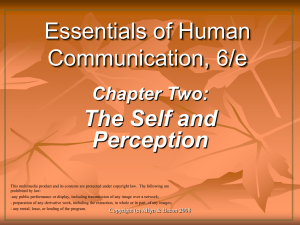 Essentials of Human Communication, 6/e The Self and Perception