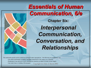 Essentials of Human Communication, 6/e Interpersonal Communication,