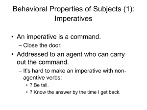 Behavioral Properties of Subjects (1): Imperatives • An imperative is a command.