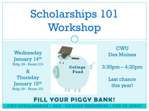 Scholarships 101 Workshop FILL YOUR PIGGY BANK! CWU