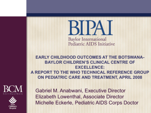 EARLY CHILDHOOD OUTCOMES AT THE BOTSWANA- BAYLOR CHILDREN’S CLINICAL CENTRE OF EXCELLENCE: